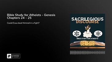 Bible Study for Atheists - Genesis Chapters 24 - 25