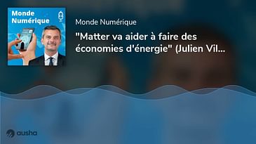 "Matter va aider à faire des économies d'énergie" (Julien Villeret, EDF)