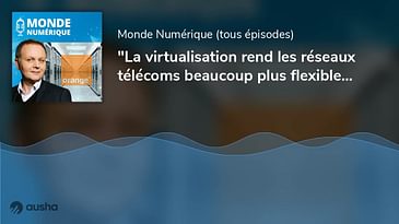 "La virtualisation rend les réseaux télécoms beaucoup plus flexibles" (Laurent Leboucher, Orange)