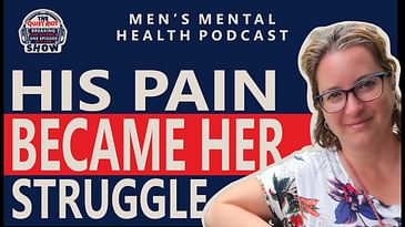 Through Her Eyes: A Woman’s Perspective on Men’s Mental Health | Ep. 47
