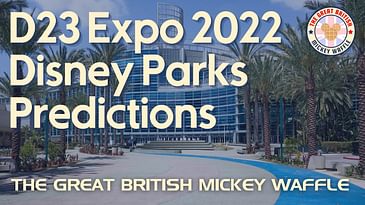 D23 Expo 2022 | Our Disney Parks Predictions