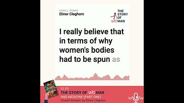 E5: Woman and Medicine part 1: Elinor Cleghorn, Unwell Women