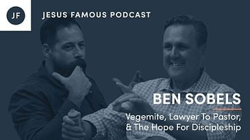 Ben Sobels - Vegemite, Lawyer To Pastor, & The Hope For Discipleship