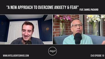 A New Approach to Overcome Anxiety & Fear | Daniel Packard | Season 4 Episode 10