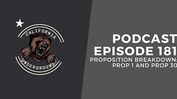 Episode 181 - Proposition Breakdown: Prop 1 and Prop 30