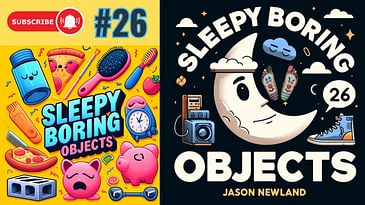 (Old video) #26 “Shoes” - SLEEPY Boring Objects (9th May 2022)