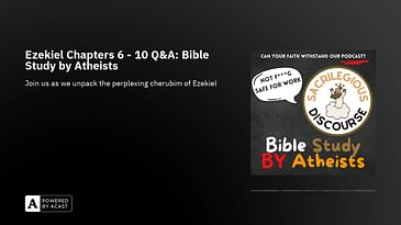 Ezekiel Chapters 6 - 10 Q&A: Bible Study by Atheists