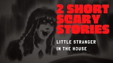 Little Stranger in the House | Scary Story Podcast