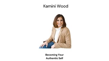 Kamini Wood on  How Coaching Can Help You Become Your Authentic Self