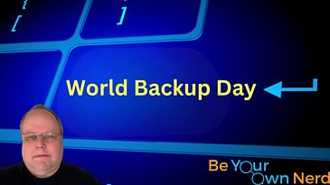 World Backup Day 2024 - Backup Your Data!  Mac, Windows and Phones
