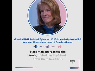 #shorts Wheel With it Podcast : Erin Moriarty from CBS News on the curious case of Crosley Green