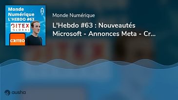 L'Hebdo #63 : Nouveautés Microsoft - Annonces Meta - Criteo et commerce media - Gitex de Dubaï