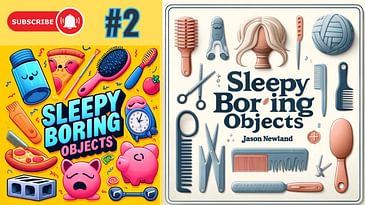 (Old video) #2 "Hair" - SLEEPY Boring Objects (11th August 2021)