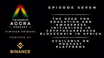 The Need for Education & Awareness initiatives of Crypto and Blockchain in Africa (FF. with BA Ep.7)