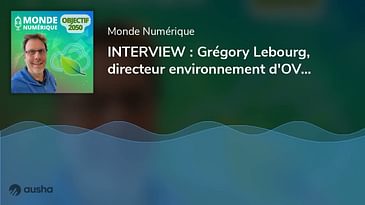 INTERVIEW : Grégory Lebourg, directeur environnement d'OVHcloud