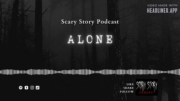 Season 2: Alone - Scary Story Podcast