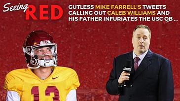 Gutless Mike Farrell Angers USC QB Williams After Lying About LA Times Article to Call Out His Dad