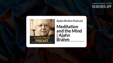 Meditation and the Mind | Ajahn Brahm | Ajahn Brahm Podcast