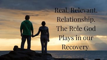 S3 Ep 3 Real. Relevant. Relationship. The Role God Plays in our Recovery