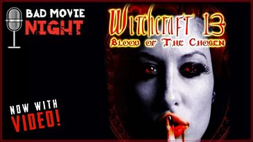 Witchcraft 13: Blood of the Chosen (2008) - Bad Movie Night VIDEO Podcast