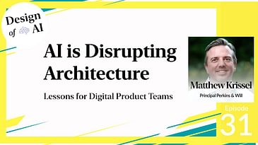 AI is disrupting architecture and lessons for digital product teams [Matthew Krissel]