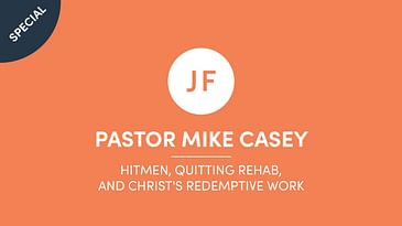 Mike Casey - Hitmen, Quitting Rehab, And Christ's Redemptive Work