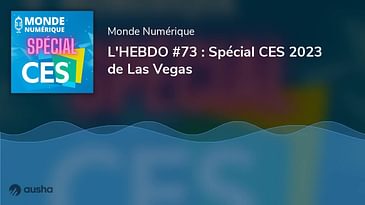 L'HEBDO #73 : Spécial CES 2023 de Las Vegas
