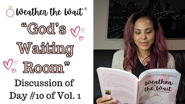 "God's Waiting Room" (Discussion of Day 10 of WTW of Vol. 1) | Preparing for Kingdom Marriage 💕💍