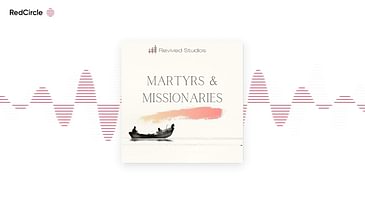 Martyrs And Missionaries - 5 Best Episodes of 2021 Feat. Revived Thoughts