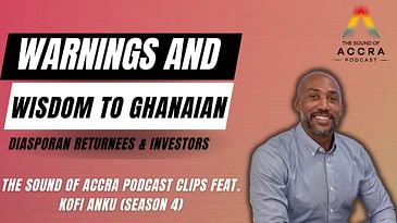 Warnings & Wisdom to Ghanaian Diasporan Returnees and Investors | S4 Highlights