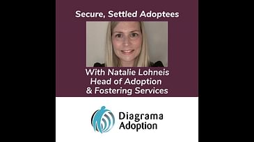 Secure, Settled Adoptees With Natalie Lohneis Head of Adoption & Fostering Services
