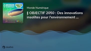 🟢 OBJECTIF 2050 : Des innovations insolites pour l'environnement présentées à Vivatech