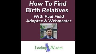 How To Find Birth Relatives With Paul Field Adoptee And Webmaster