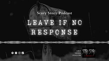 Season 2: Leave If No Response - Scary Story Podcast