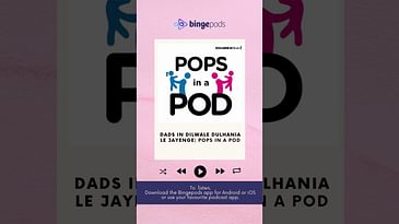 Dads in Dilwale Dulhania Le Jayenge | Pops In A Pod | Parenting Podcast | Bingepods |