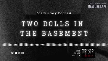 Season 2: Two Dolls in the Basement - Scary Story Podcast