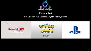 Episode 264 - Not One But Two Directs & Layoffs At Playstation
