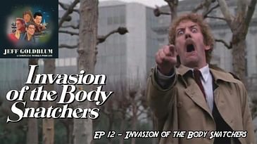 Jeff Goldblum: A Complete Works Podcast - EP 12 - Invasion of the Body Snatchers (1978)