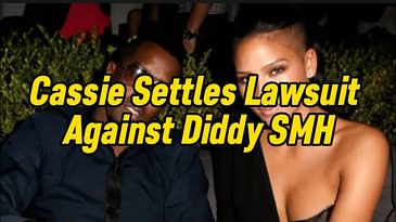 Cassie Settles Lawsuit Against Diddy SMH