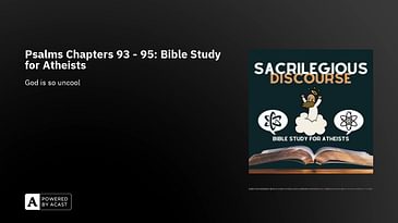 Psalms Chapters 93 - 95: Bible Study for Atheists