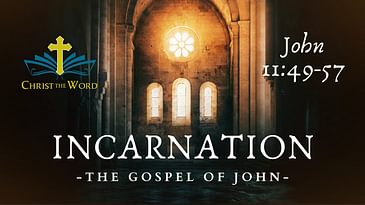 Incarnation 36 - Gospel of John - John 11:49-57 - Nate Prazuch