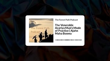 The Venerable Acariya Mun's Mode of Practice | Ajahn Maha Boowa | The Forest Path Podcast