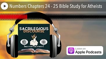 Numbers Chapters 24 - 25 Bible Study for Atheists