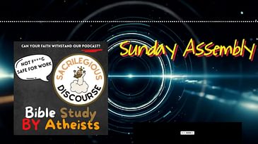 Sunday Assembly | Sacrilegious Discourse - Bible Study for Atheists