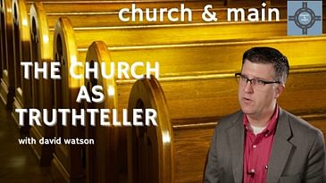 The Church as Truthteller with David Watson