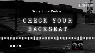 Season 2: Check your Backseat - Scary Story Podcast