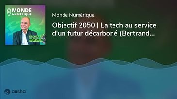 Objectif 2050 | La tech au service d'un futur décarboné (Bertrand Piccard, Solar Impulse)