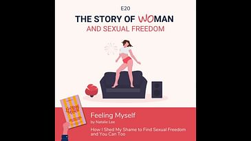 S1 E20: Woman and Sexual Freedom: Natalie Lee, Feeling Myself