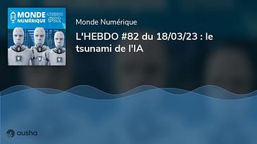 L'HEBDO #82 du 18/03/23 : le tsunami de l'IA