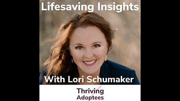 Lifesaving Insights With Adoptive Mom Lori Schumaker